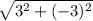 \sqrt{3^2+(-3)^2}