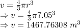 v=\frac{4}{3}\pi r^3\\\Rightarrow v=\frac{4}{3}\pi 7.05^3\\\Rightarrow v=1467.76308\ m^3