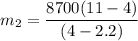m_2=\dfrac{8700(11-4)}{(4-2.2)}