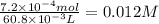 \frac{7.2\times 10^{-4}mol}{60.8 \times 10^{-3}L} =0.012M