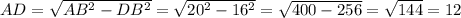 AD = \sqrt{AB^2 - DB^2} = \sqrt{20^2 - 16^2}=\sqrt{400-256} =\sqrt{144} =12