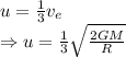 u=\frac{1}{3}v_e\\\Rightarrow u=\frac{1}{3}\sqrt{\frac{2GM}{R}}