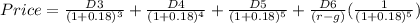 Price=\frac{D3}{(1+0.18)^{3} } +\frac{D4}{(1+0.18)^{4} } +\frac{D5}{(1+0.18)^{5} } +\frac{D6}{(r-g)} (\frac{1}{(1+0.18)^{5} } )