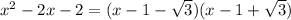 x^2-2x-2=(x-1-\sqrt{3})(x-1+\sqrt{3})
