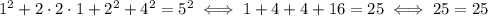 1^2+2\cdot 2\cdot 1+2^2+4^2=5^2 \iff 1+4+4+16=25 \iff 25=25