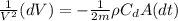 \frac{1}{V^2 }(dV)=-\frac{1}{2m}\rho C_d A (dt)