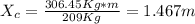 X_c = \frac{306.45Kg*m}{209Kg} = 1.467m