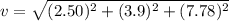v=\sqrt{(2.50)^2+(3.9)^2+(7.78)^2}