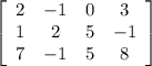 \left[\begin{array}{cccc}2&-1&0&3\\1&2&5&-1\\7&-1&5&8\end{array}\right]