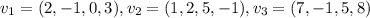 v_1=(2,-1,0,3), v_2=(1,2,5,-1),v_3=(7,-1,5,8)