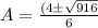 A =\frac{ (4\pm\sqrt{916}}{6}