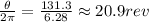 \frac{\theta}{2\pi} = \frac{131.3}{6.28} \approx 20.9 rev