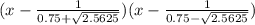 (x-\frac{1}{0.75+\sqrt{2.5625}})(x-\frac{1}{0.75-\sqrt{2.5625}})