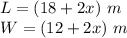 L=(18+2x)\ m\\W=(12+2x)\ m