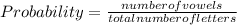 Probability=\frac{numberofvowels}{totalnumberofletters}