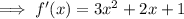 \implies f'(x)=3x^2+2x+1
