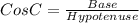 CosC=\frac{Base}{Hypotenuse}