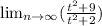 \lim_{n \to \infty}( \frac{t^2 + 9}{t^2 + 2})
