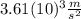 3.61(10)^{3} \frac{m}{s^{2}}