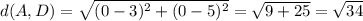 d(A,D) = \sqrt{(0-3)^2+(0-5)^2}=\sqrt{9+25}=\sqrt{34}