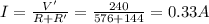 I = \frac{V'}{R + R'} = \frac{240}{576 + 144} = 0.33 A