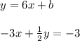 \begin{array}{l}{y=6 x+b} \\\\ {-3 x+\frac{1}{2} y=-3}\end{array}