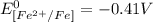 E^0_{[Fe^{2+}/Fe]}=-0.41V