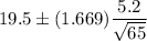 19.5\pm(1.669)\dfrac{5.2}{\sqrt{65}}
