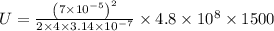 U=\frac{\left (7\times 10^{-5}  \right )^{2}}{2\times 4\times 3.14\times 10^{-7}}\times 4.8\times 10^{8}\times 1500