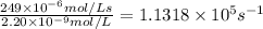 \frac{249\times 10^{-6} mol/L s}{2.20\times 10^{-9} mol/L}=1.1318\times 10^5 s^{-1}