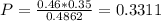 P = \frac{0.46*0.35}{0.4862} = 0.3311