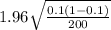 1.96\sqrt\frac{0.1(1-0.1)}{200}