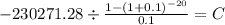 -230271.28 \div \frac{1-(1+0.1)^{-20} }{0.1} = C\\