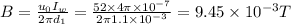 B=\frac{u_{0}I_{w}}{2\pi d_{1}} =\frac{52 \times4\pi \times10^{-7} }{2\pi 1.1 \times 10^{-3}} =9.45 \times10^{-3} T\\