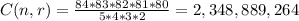 C(n,r)=\frac{84*83*82*81*80}{5*4*3*2}=2,348,889,264