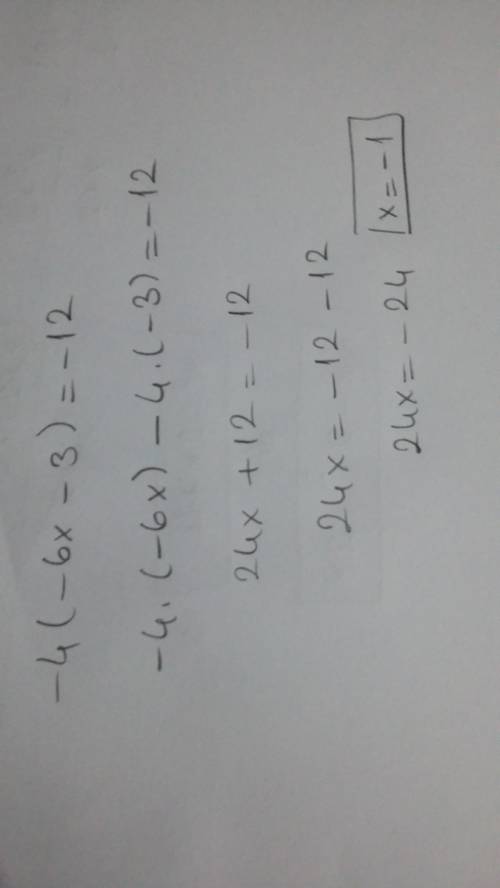 4(-6x-3)=-12 and explanation of how you got your answer
