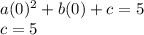 a(0)^2+b(0)+c=5\\c=5