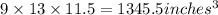 9\times13\times11.5= 1345.5 inches^3