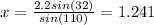 x= \frac{2.2sin(32)}{sin(110)} =1.241