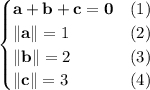 \begin{cases}\mathbf a+\mathbf b+\mathbf c=\mathbf0&(1)\\\|\mathbf a\|=1&(2)\\\|\mathbf b\|=2&(3)\\\|\mathbf c\|=3&(4)\end{cases}