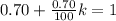 0.70 + \frac{0.70}{100}k = 1