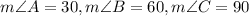 m\angle A=30, m\angle B=60, m\angle C=90