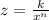 z = \frac{k}{x^{n} }