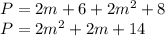 P = 2m + 6 + 2m ^ 2 + 8\\P = 2m ^ 2 + 2m + 14