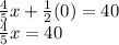 \frac {4} {5} x + \frac {1} {2} (0) = 40\\\frac {4} {5} x = 40