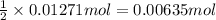 \frac{1}{2}\times 0.01271 mol=0.00635 mol