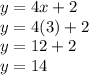 y = 4x + 2\\y = 4 (3) +2\\y = 12 + 2\\y = 14