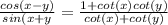 \frac{cos(x-y)}{sin(x+y}=\frac{1+cot(x)cot(y)}{cot(x)+cot(y)}