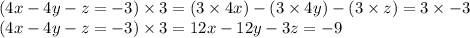 (4x-4y-z=-3)\times 3 = (3\times 4x)-(3\times 4y)-(3\times z)=3\times -3\\(4x-4y-z=-3)\times 3 =12x-12y-3z=-9