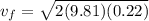 v_f = \sqrt{2(9.81)(0.22)}
